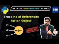 How to Track Object References in Python sys getrefcount Explained