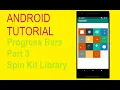 Android Tutorial - Spin Kit 16 Progress bars In single Github Repo Part 3