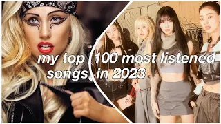 my top 100 most listened songs in 2023