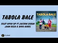 Lagu Lirik Lagu | Tabola Bale - Silet Open Up Ft Jacson Zeran, Juan Reza \u0026 Diva Aurel