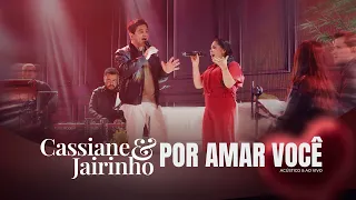 Cassiane e Jairinho | Por amar Você - Acústico