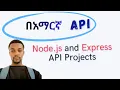 Node js and Express API Project for Beginners in Amharic For Ethiopians