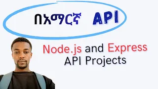 Node js and Express API Project for Beginners in Amharic For Ethiopians