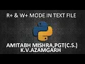 R AND W MODE IN TEXT FILE HANDLING