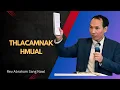 Lagu Rev. Abraham Sang Nawl || THLACAMNAK HMUAL ||