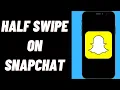How To Do Snapchat Half Swipe On Notifications On iPhone