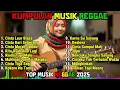 Lagu Top Hits Spotify Indonesia 2025 Full Album Reggae 🎧🔥 Kumpulan Musik Cover SKA REGGAE Terbaru 2025
