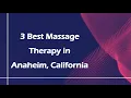 3 Best Massage Therapy in Anaheim California Massage Studios