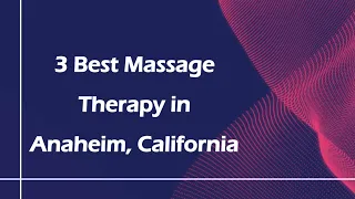 3 Best Massage Therapy in Anaheim California Massage Studios