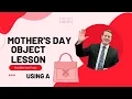 Mother s Day Object lesson