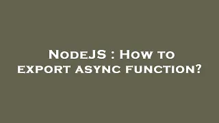 NodeJS How to export async function