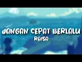 Download Lagu Raisa - Jangan Cepat Berlalu  Lyrics