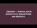 jQuery Angularjs directive wrapping ng-repeat