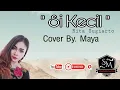 Download Lagu SI KECIL (Rita Sugiarto) - MAYA - DANGDUT COVER - STYLE YAMAHA ORGAN TUNGGAL BEKASI (official video)