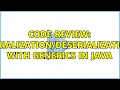 Code Review with Generics in Java