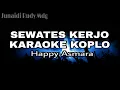 Download Lagu Karaoke Sewates Kerjo Koplo - Happy Asmara