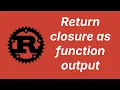 Return closure as function output Learn Rust part 53