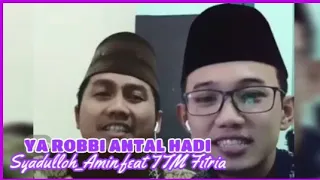 Download Ya Robbi Antal Hadi | Syadulloh Amin feat TTM Fitria | Cover Al Mahabbatain MP3
