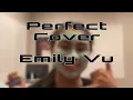 Perfect (2) -Emily Vu