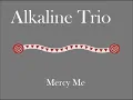 Alkaline Trio- Mercy Me (Lyrics)