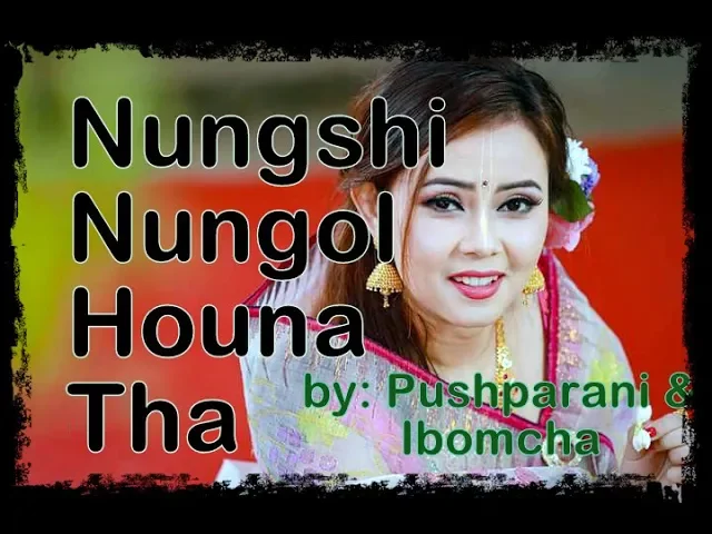 Download MP3 NUNGSHI NUNGOL HOUNA THA / EVERGREEN MANIPURI SONGS / PUSPARANI SONGS / ENGAGI PURNIMA