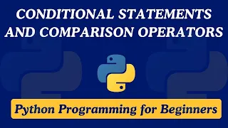 12 - Conditional Statements and Comparison Operators Python Programming for Beginners