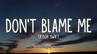 Don T Blame Me Taylor Swift Lyrics Video 