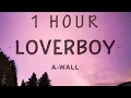 Download Lagu [1 HOUR 🕐 ] A-Wall - Loverboy (Lyrics)