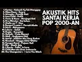 NOSTALGIA SMA 2000-AN: LAGU POP HITS AKUSTIK INDONESIA | Playlist Kenangan Full Album Pagi Hari