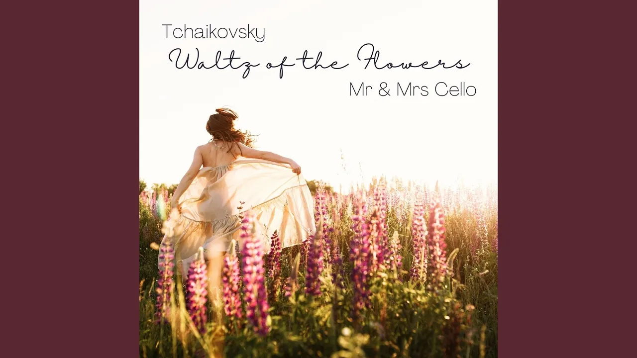 The Nutcracker, Op. 71a: Waltz of the Flowers (Arr. for Two Cellos) The Nutcracker, Op. 71a: Waltz of the Flowers (Arr. for Two Cellos)