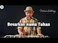 Download Lagu Besarkan nama Tuhan - Waren Sihotang (lagu rohani pujian)