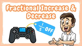 Fractional Increase and Decrease Increase and Decrease by a Fraction