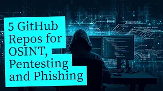 Top 5 GitHub Repos for Hackers OSINT Phishing