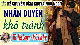 Kể chuyện đêm khuya - Nhân duyên khó tránh - Hạ Long - Kể chuyện ru ngủ đêm nay - Truyện Full 3S