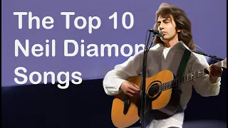the top ten neil diamond songs you need to know 