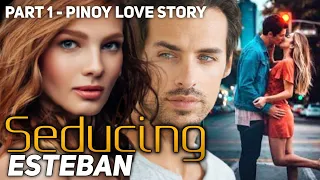 part 1 seducing esteban pinoy love stories