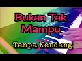 Download Lagu Bukan Tak Mampu - Tanpa Kendang