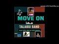 Talaigu Band - MOVE ON - ft Otto Wol \u0026 Gabz Kay - (Official Music 2025) #TheNahKolzPlayList♪