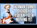 Download Lagu Bachman Turner Overdrive You Ain't Seen Nothing Yet Guitar Lesson + Tutorial