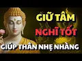 Lagu PHẬT DẠY: GIỮ TÂM NGHĨ TỐT - GIÚP THÂN NHẸ NHÀNG HƠN MỖI NGÀY,TỐI NGỦ SÂU NGON GIẤC