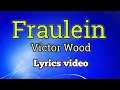 Download Lagu Fraulein - Victor Wood (Lyrics Video)
