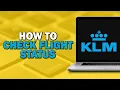 How to Check KLM Flight Status Quick Tutorial