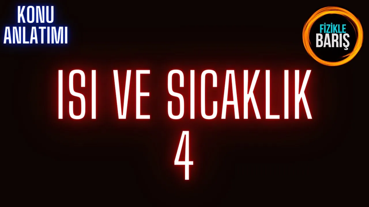 ISI VE SICAKLIK KONU ANLATIMI-4 ( ISI VE HAL DEĞİŞİMİ )