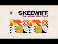 Download Lagu Skeewiff - Something Like That? (Full Album Stream)
