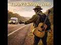 I Don't Know Who