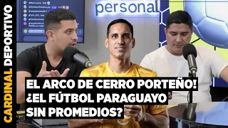 Cardinal Deportivo | Ganó Olimpia, Chiqui Arce a Guaraní y debate por el arco de Cerro | 31/08/2026