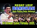 KH ANWAR ZAHID TERBARU 2025, RESEP URIP BAROKAH BEJO DUNYO AKHERAT