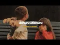 Lagu Athuru Mithuru ( අතුරු මිතුරු ) slowed and reverb song 