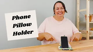Easy DIY Phone Pillow Holder for Beginners