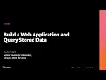 AWS re Invent 2020 Build a web application and query stored data